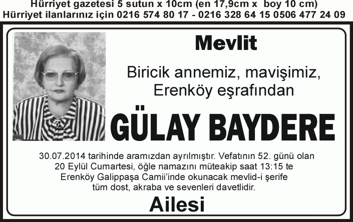 Gülay Baydere Mevid i Şerif Erenköy Galippaşa Camii'nde Okunacak ve Lokma dağıtılacaktır. Tüm dost ve sevenlerine duyurulur. hürriyet gazetesi ilan örneği 5 sutun 10cm örneği 